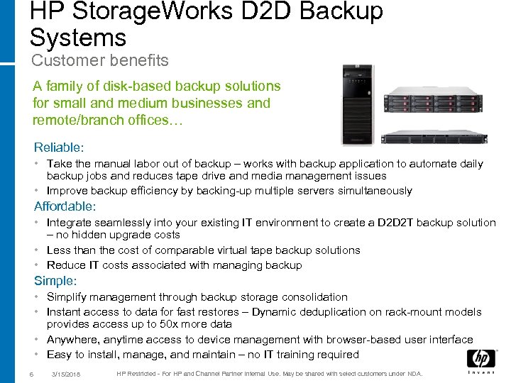 HP Storage. Works D 2 D Backup Systems Customer benefits A family of disk-based