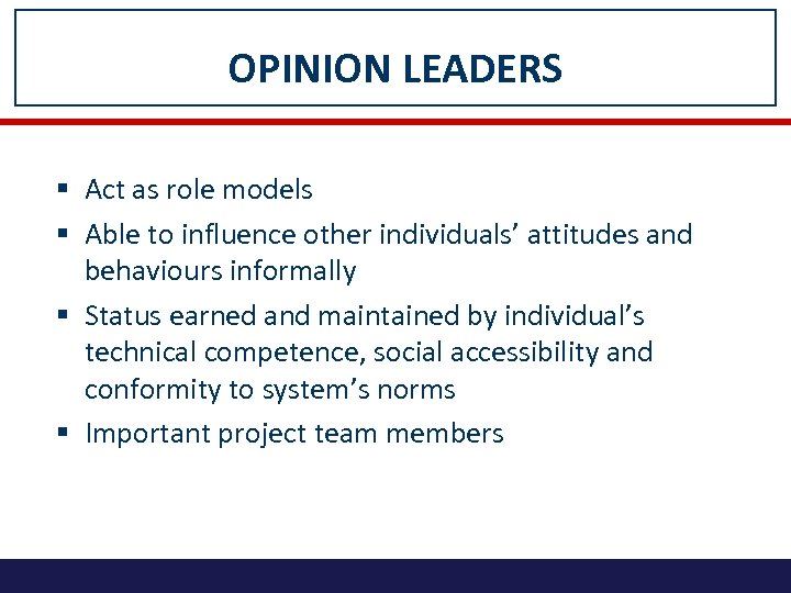 OPINION LEADERS § Act as role models § Able to influence other individuals’ attitudes