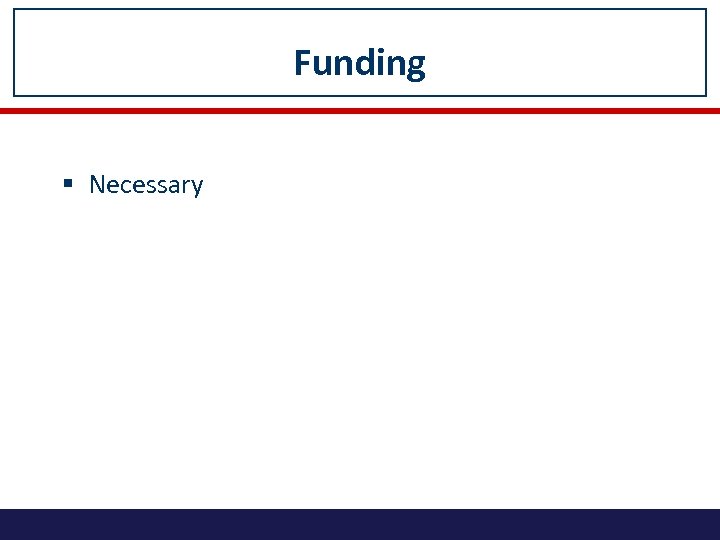 Funding § Necessary 