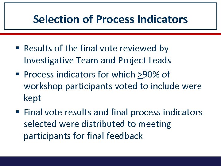Selection of Process Indicators § Results of the final vote reviewed by Investigative Team