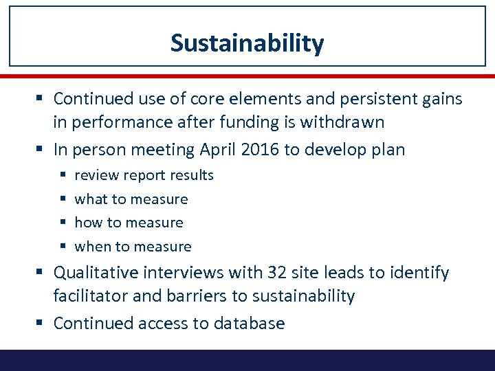 Sustainability § Continued use of core elements and persistent gains in performance after funding