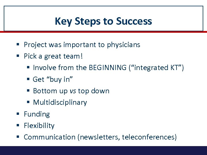 Key Steps to Success § Project was important to physicians § Pick a great