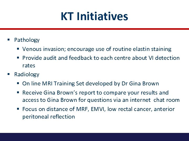KT Initiatives § Pathology § Venous invasion; encourage use of routine elastin staining §