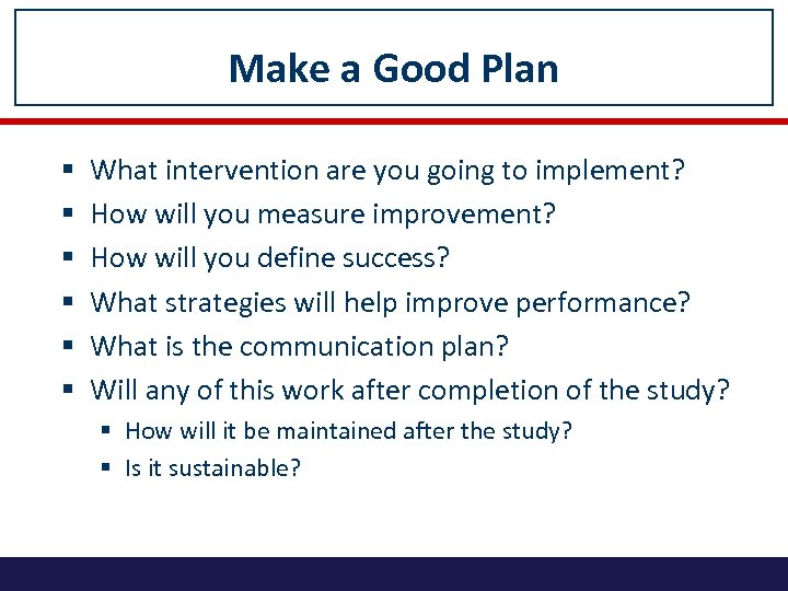 Make a Good Plan § § § What intervention are you going to implement?