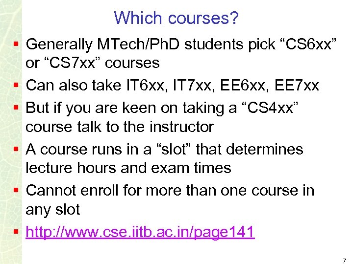 Which courses? § Generally MTech/Ph. D students pick “CS 6 xx” or “CS 7