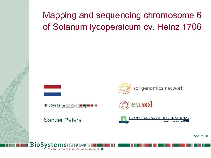 Mapping and sequencing chromosome 6 of Solanum lycopersicum cv. Heinz 1706 Sander Peters April