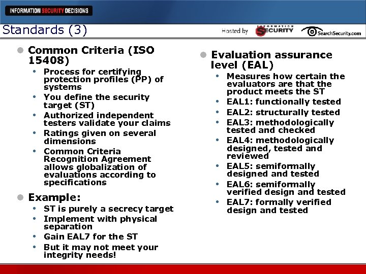 Standards (3) l Common Criteria (ISO 15408) • Process for certifying • • protection