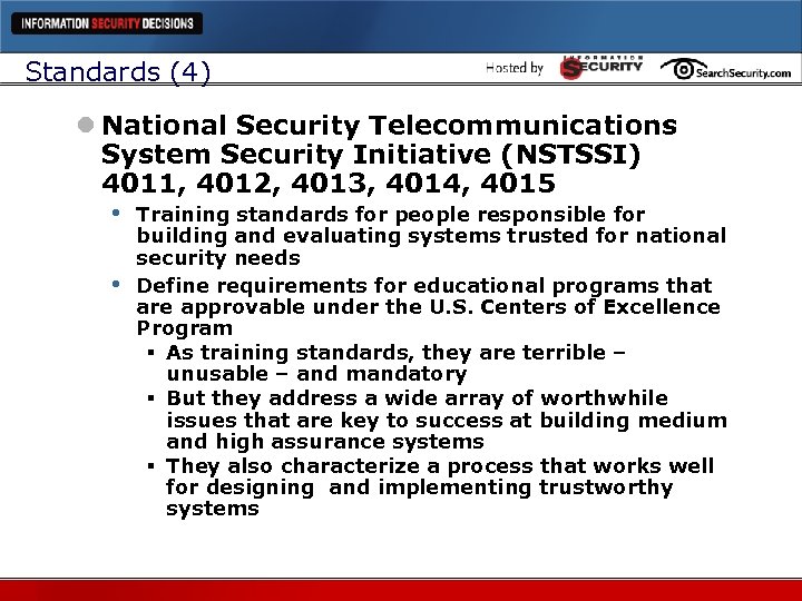 Standards (4) l National Security Telecommunications System Security Initiative (NSTSSI) 4011, 4012, 4013, 4014,