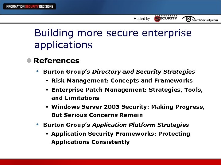 Building more secure enterprise applications l References • Burton Group’s Directory and Security Strategies