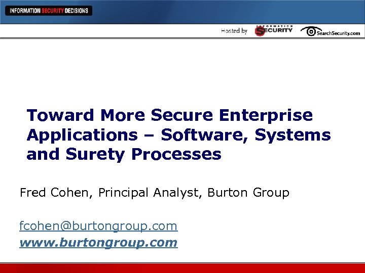 Toward More Secure Enterprise Applications – Software, Systems and Surety Processes Fred Cohen, Principal