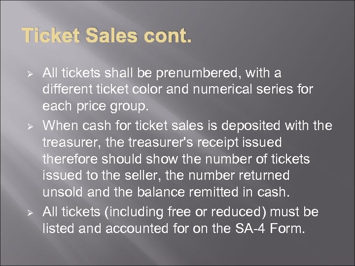 Ticket Sales cont. Ø Ø Ø All tickets shall be prenumbered, with a different