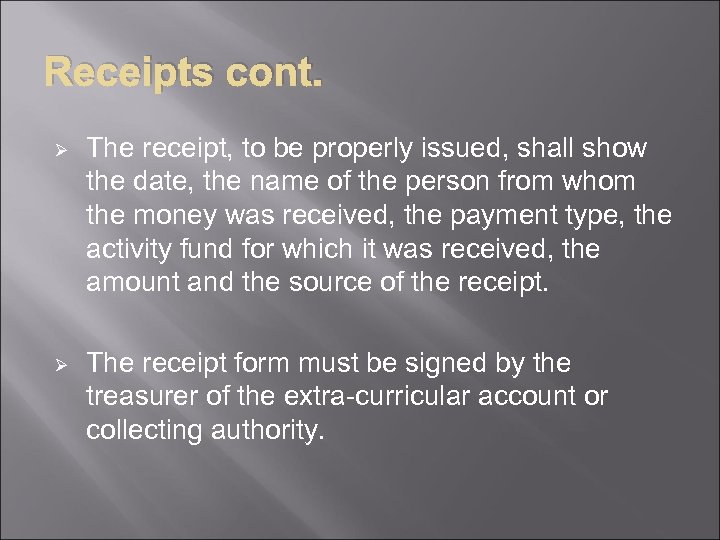 Receipts cont. Ø The receipt, to be properly issued, shall show the date, the