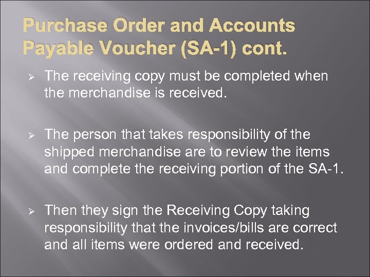 Purchase Order and Accounts Payable Voucher (SA-1) cont. Ø The receiving copy must be