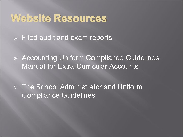 Website Resources Ø Filed audit and exam reports Ø Accounting Uniform Compliance Guidelines Manual