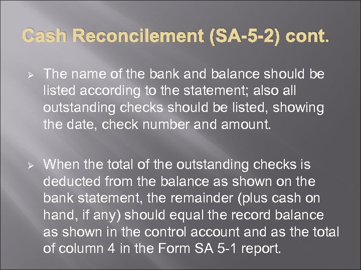 Cash Reconcilement (SA-5 -2) cont. Ø The name of the bank and balance should