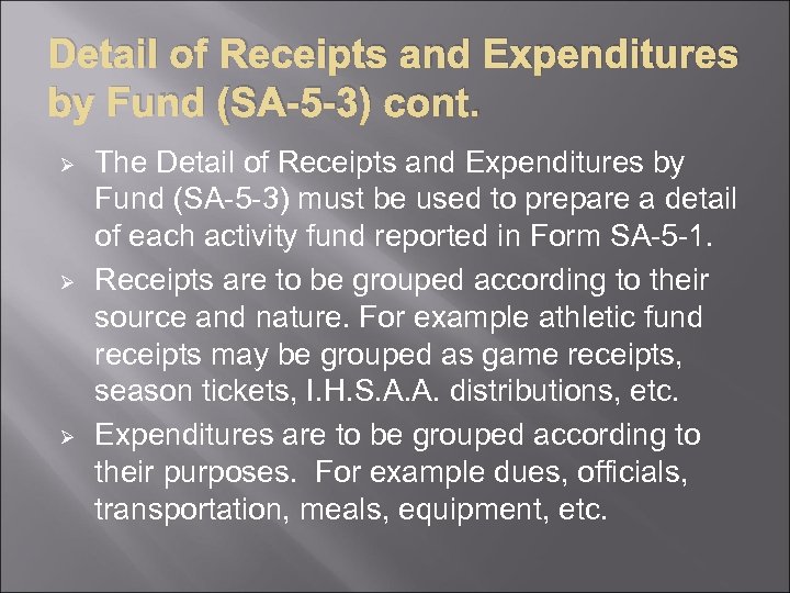 Detail of Receipts and Expenditures by Fund (SA-5 -3) cont. Ø Ø Ø The