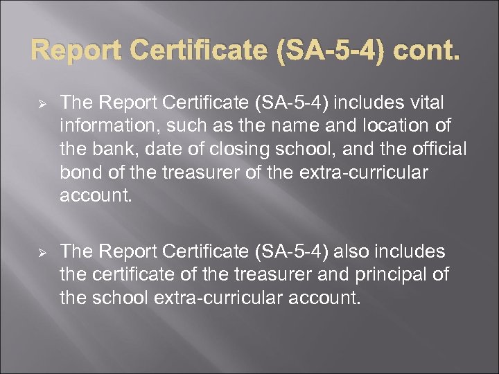 Report Certificate (SA-5 -4) cont. Ø The Report Certificate (SA-5 -4) includes vital information,