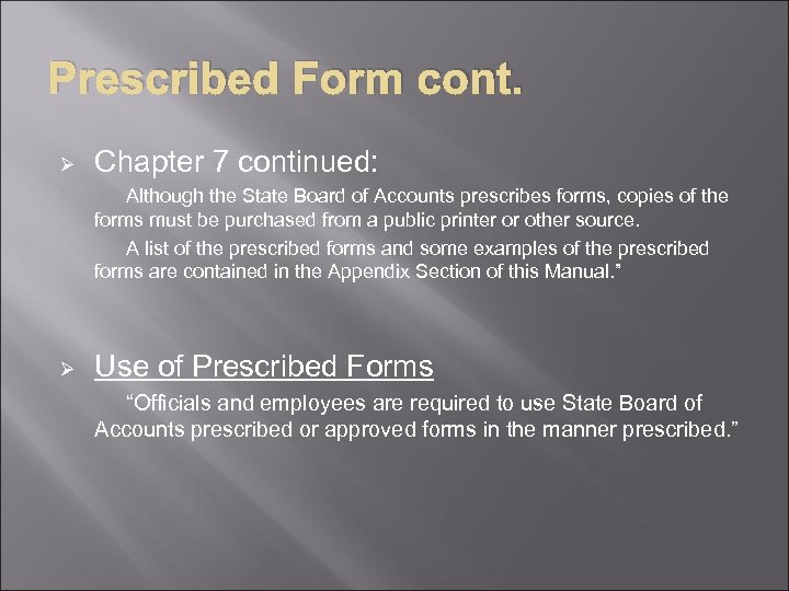 Prescribed Form cont. Ø Chapter 7 continued: Although the State Board of Accounts prescribes