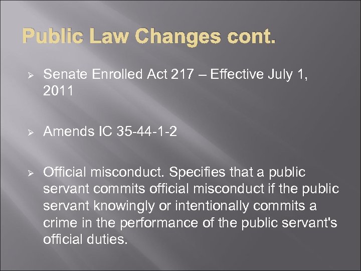 Public Law Changes cont. Ø Senate Enrolled Act 217 – Effective July 1, 2011