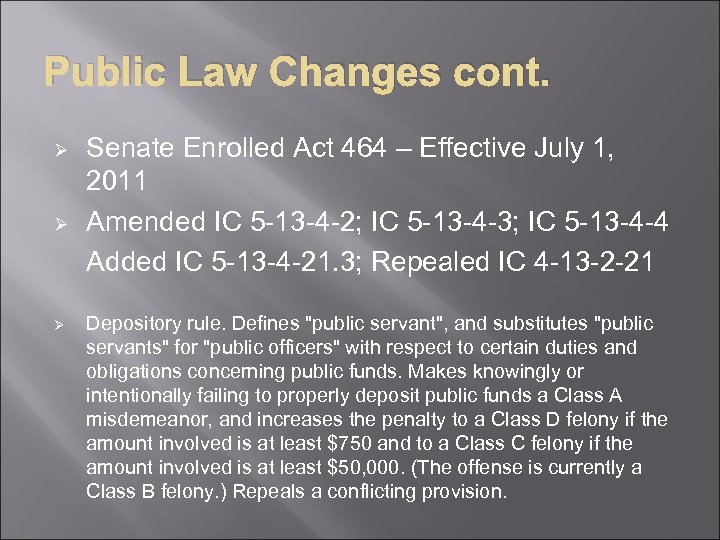 Public Law Changes cont. Ø Ø Ø Senate Enrolled Act 464 – Effective July