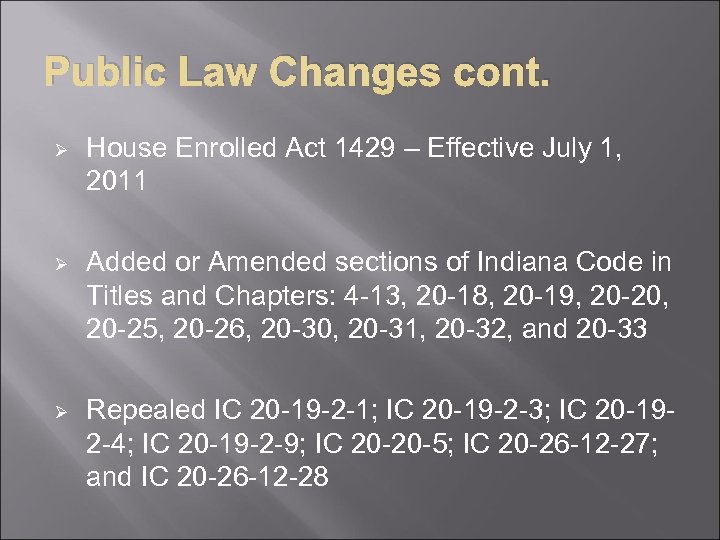 Public Law Changes cont. Ø House Enrolled Act 1429 – Effective July 1, 2011