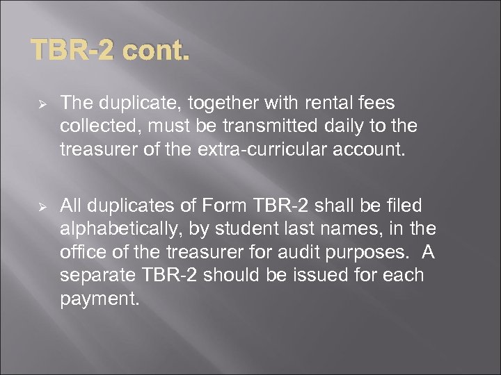 TBR-2 cont. Ø The duplicate, together with rental fees collected, must be transmitted daily