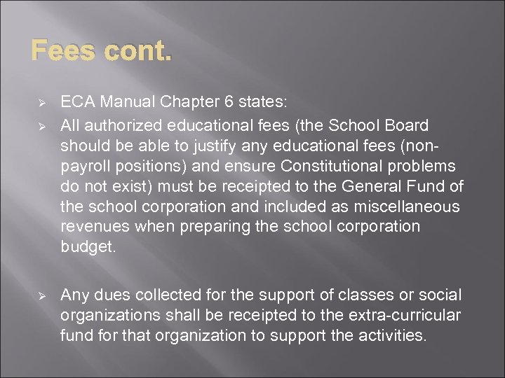 Fees cont. Ø Ø Ø ECA Manual Chapter 6 states: All authorized educational fees