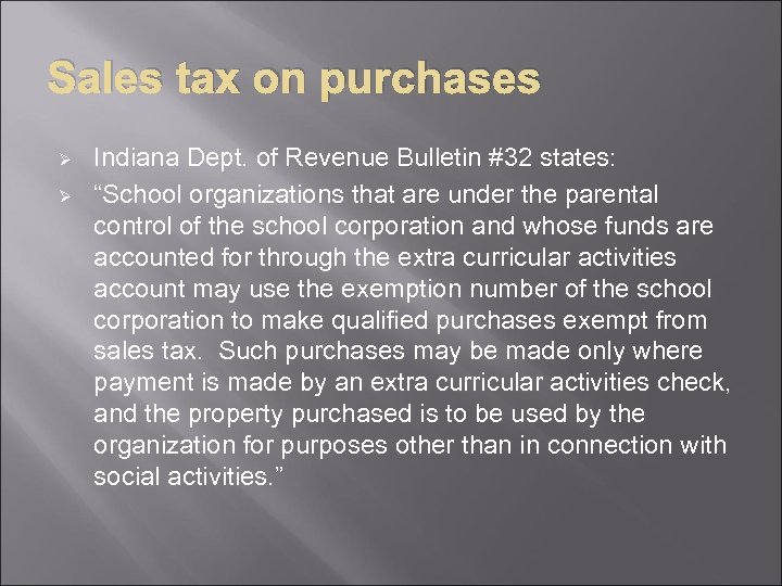 Sales tax on purchases Ø Ø Indiana Dept. of Revenue Bulletin #32 states: “School