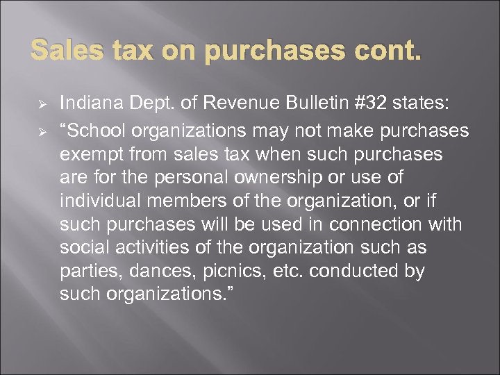 Sales tax on purchases cont. Ø Ø Indiana Dept. of Revenue Bulletin #32 states: