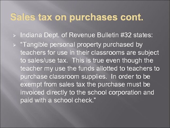 Sales tax on purchases cont. Ø Ø Indiana Dept. of Revenue Bulletin #32 states: