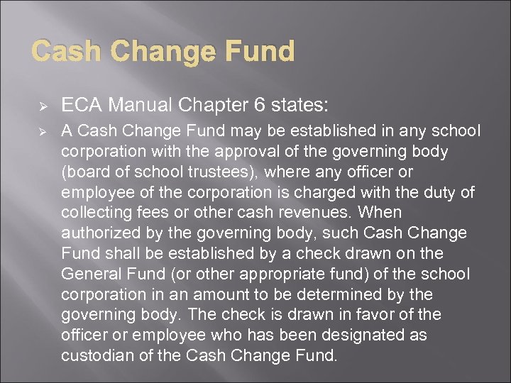 Cash Change Fund Ø Ø ECA Manual Chapter 6 states: A Cash Change Fund