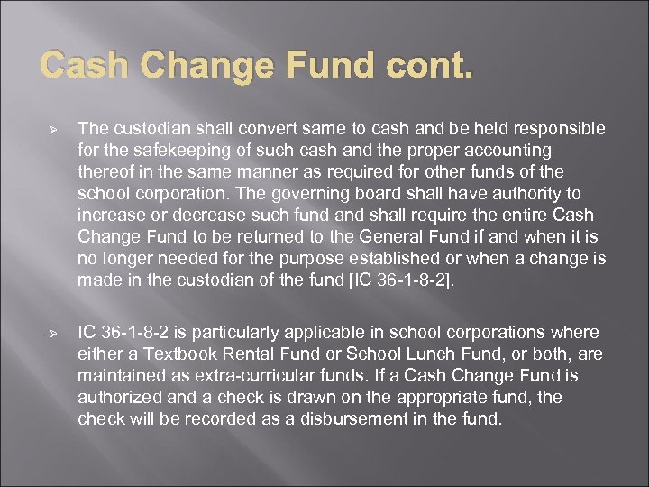 Cash Change Fund cont. Ø The custodian shall convert same to cash and be