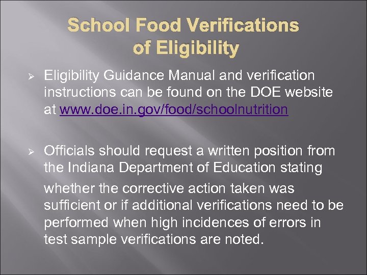 School Food Verifications of Eligibility Ø Eligibility Guidance Manual and verification instructions can be