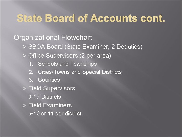 State Board of Accounts cont. Organizational Flowchart SBOA Board (State Examiner, 2 Deputies) Ø