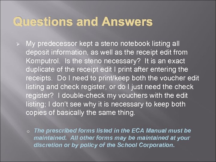 Questions and Answers Ø My predecessor kept a steno notebook listing all deposit information,