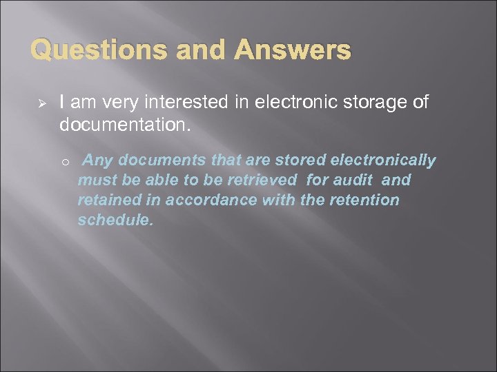 Questions and Answers Ø I am very interested in electronic storage of documentation. o