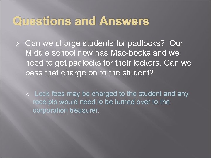 Questions and Answers Ø Can we charge students for padlocks? Our Middle school now