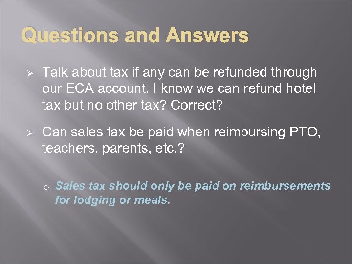 Questions and Answers Ø Talk about tax if any can be refunded through our