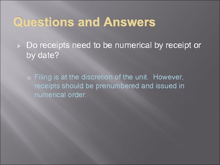 Questions and Answers Ø Do receipts need to be numerical by receipt or by