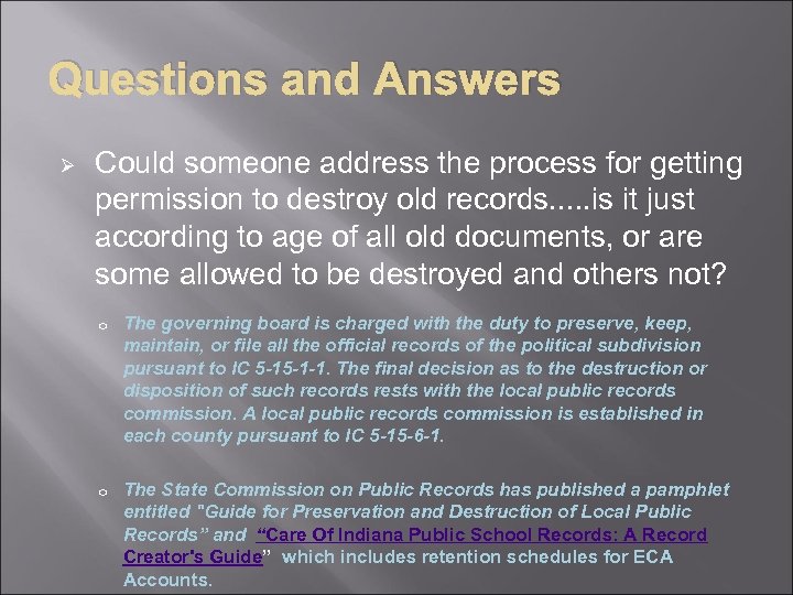 Questions and Answers Ø Could someone address the process for getting permission to destroy