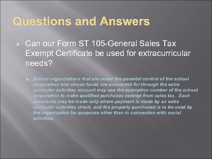 Questions and Answers Ø Can our Form ST 105 -General Sales Tax Exempt Certificate