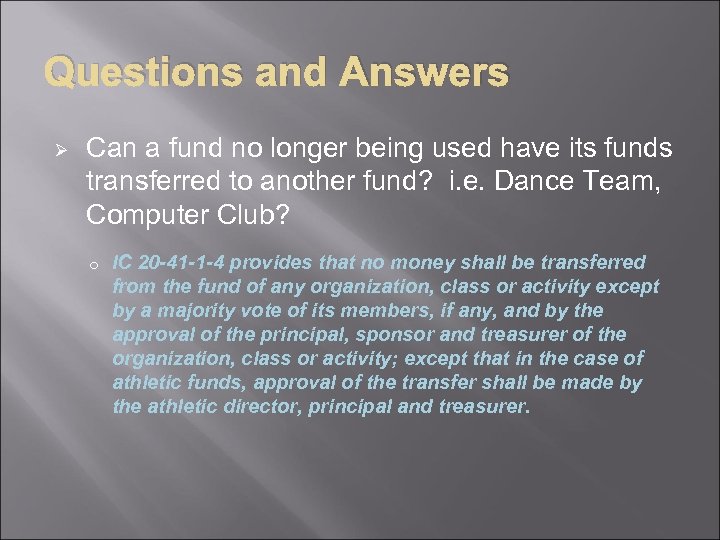 Questions and Answers Ø Can a fund no longer being used have its funds