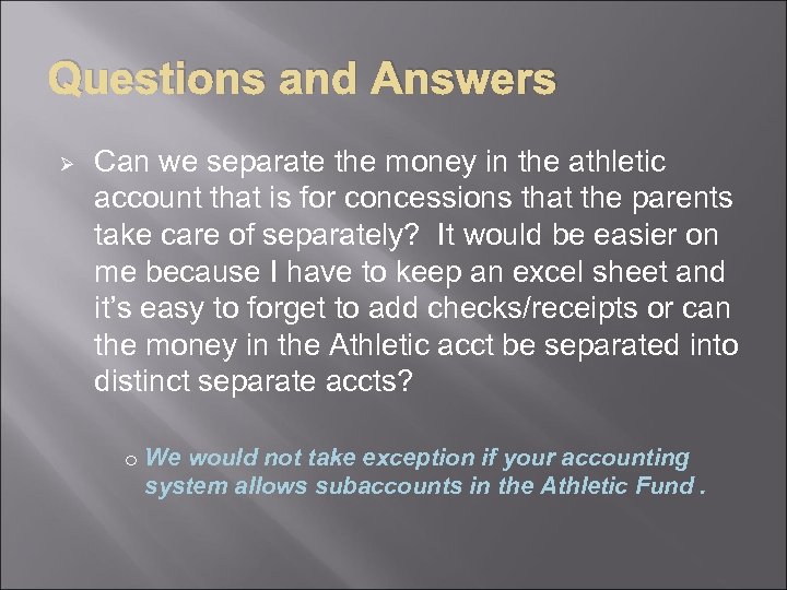 Questions and Answers Ø Can we separate the money in the athletic account that