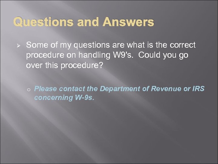 Questions and Answers Ø Some of my questions are what is the correct procedure