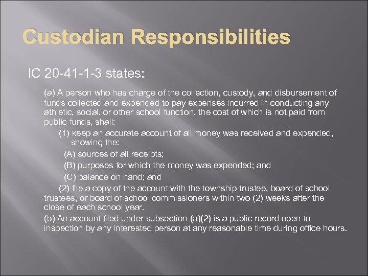 Custodian Responsibilities IC 20 -41 -1 -3 states: (a) A person who has charge