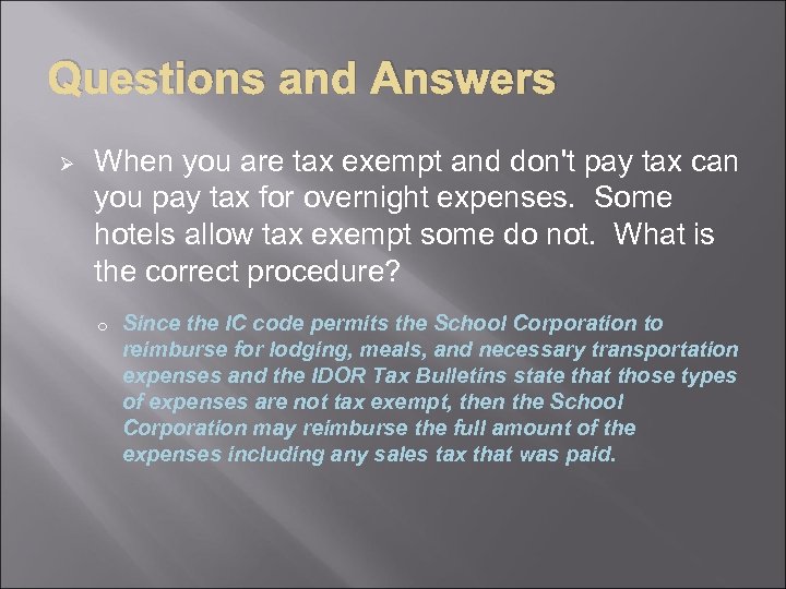 Questions and Answers Ø When you are tax exempt and don't pay tax can