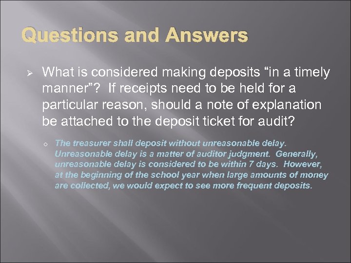 Questions and Answers Ø What is considered making deposits “in a timely manner”? If