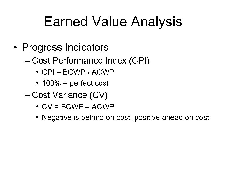 Earned Value Analysis • Progress Indicators – Cost Performance Index (CPI) • CPI =