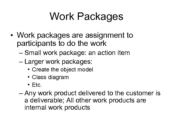 Work Packages • Work packages are assignment to participants to do the work –