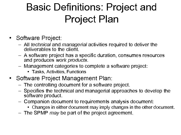 Basic Definitions: Project and Project Plan • Software Project: – All technical and managerial